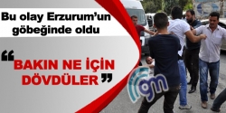 Bakın ne için dövdüler