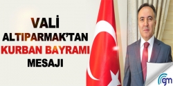 Vali Altıparmak'tan kurban bayramı mesajı