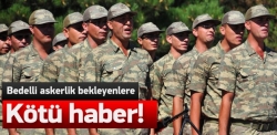 Bedelli askerlik 1 yıl sarkabilir