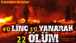 4’ü linç 22 ÖLÜ!