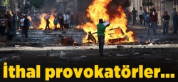 İthal provokatörler!