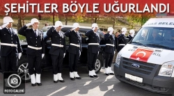 Şehit polisler son yolculuğuna uğurlandı!