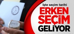 Erken seçim geliyor!