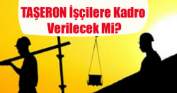 Asıl işi yapan taşerona kadro!