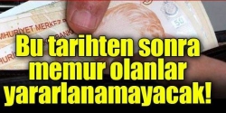 Bu tarihten sonra memur olanlar