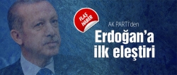 AK Parti'den ilk Erdoğan eleştirisi!