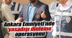 Ankara Emniyeti'nde operasyon!