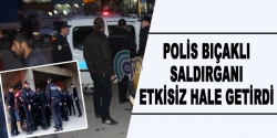 Polis bıçaklı saldırganı etkisiz hale getirdi