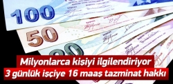 3 günlük işçiye 16 maaş tazminat