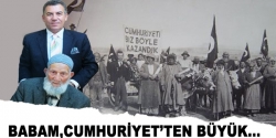 Babam, Cumhuriyet'ten büyük...