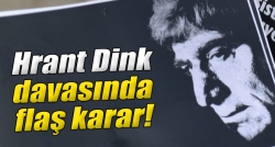 Hrant Dink davasında flaş karar