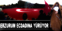 Erzurum Ecdadına yürüyor