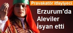 Erzurum'da aleviler isyan etti