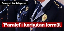 İşte emniyeti temizleyecek formül