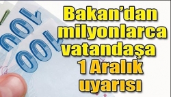 Bakan Şimşek'ten 1 Aralık uyarısı!