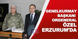 Genelkurmay Başkanı Özel Erzurum'da