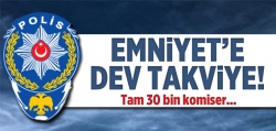 Emniyet'e dev takviye!