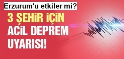 Üç şehir için acil deprem uyarısı