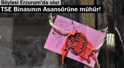 TSE Binasının Asansörüne mühür!