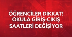 Okula Giriş-Çıkış Saatleri Değişiyor