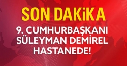 9. Cumhurbaşkanı Demirel Hastanede