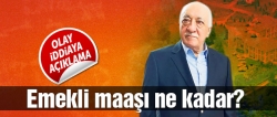 Gülen'in emekli maaşı ve malvarlığı