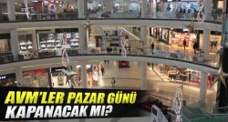 AVM'ler pazar günü kapanacak mı?...