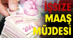 İşsize maaş müjdesi!