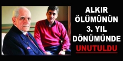 Alkır, 3. Ölüm yıl dönümünde unutuldu!