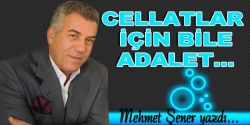 Cellatlar İçin Bile Adalet...