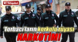 Narkotim 'torbacı'lara göz açtırmıyor!