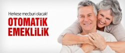 Otomatik emeklilik geliyor!