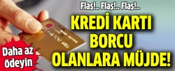 Kredi kartı borcu olanlara müjde