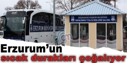 Erzurum'un sıcak durakları çoğalıyor