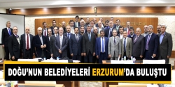 Doğu'nun Belediyeleri Erzurum'da