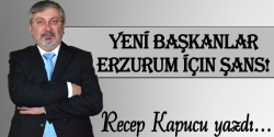 Yeni başkanlar Erzurum için şans!