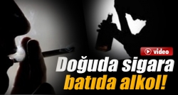 Doğuda sigara, batıda alkol