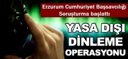 Erzurum'da soruşturma başlatıldı!