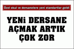 Dershane açmak zorlaştı