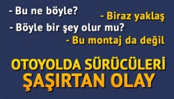 Otoyolda geri geri giden tır şaşırttı