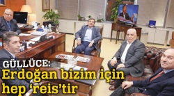 Erdoğan bizim için hep 'reis'tir