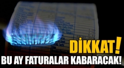 Dikkat! Bu ay faturalar kabaracak!