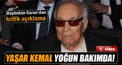 Yaşar Kemal yoğun bakımda