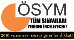 Tüm sınavlar yeniden incelenecek!