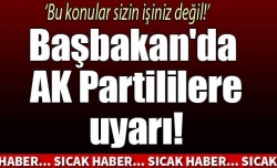 Başbakan'da AK Partililere uyarı