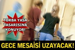 Gece mesaisi uzayacak