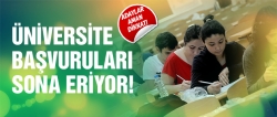 Üniversite başvuruları bugün sona eriyor