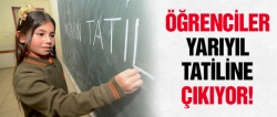 18 milyon öğrenci yarıyıl tatiline çıkıyor