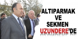 Altıparmak ve Sekmen Uzundere'de