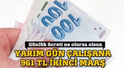 Yarım gün çalışana 961 tl